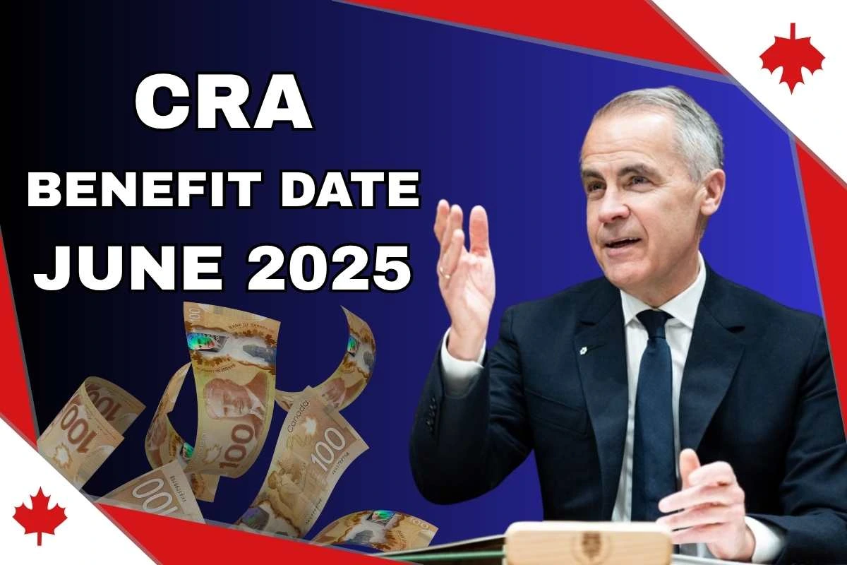 CRA Benefit Date In June 2025