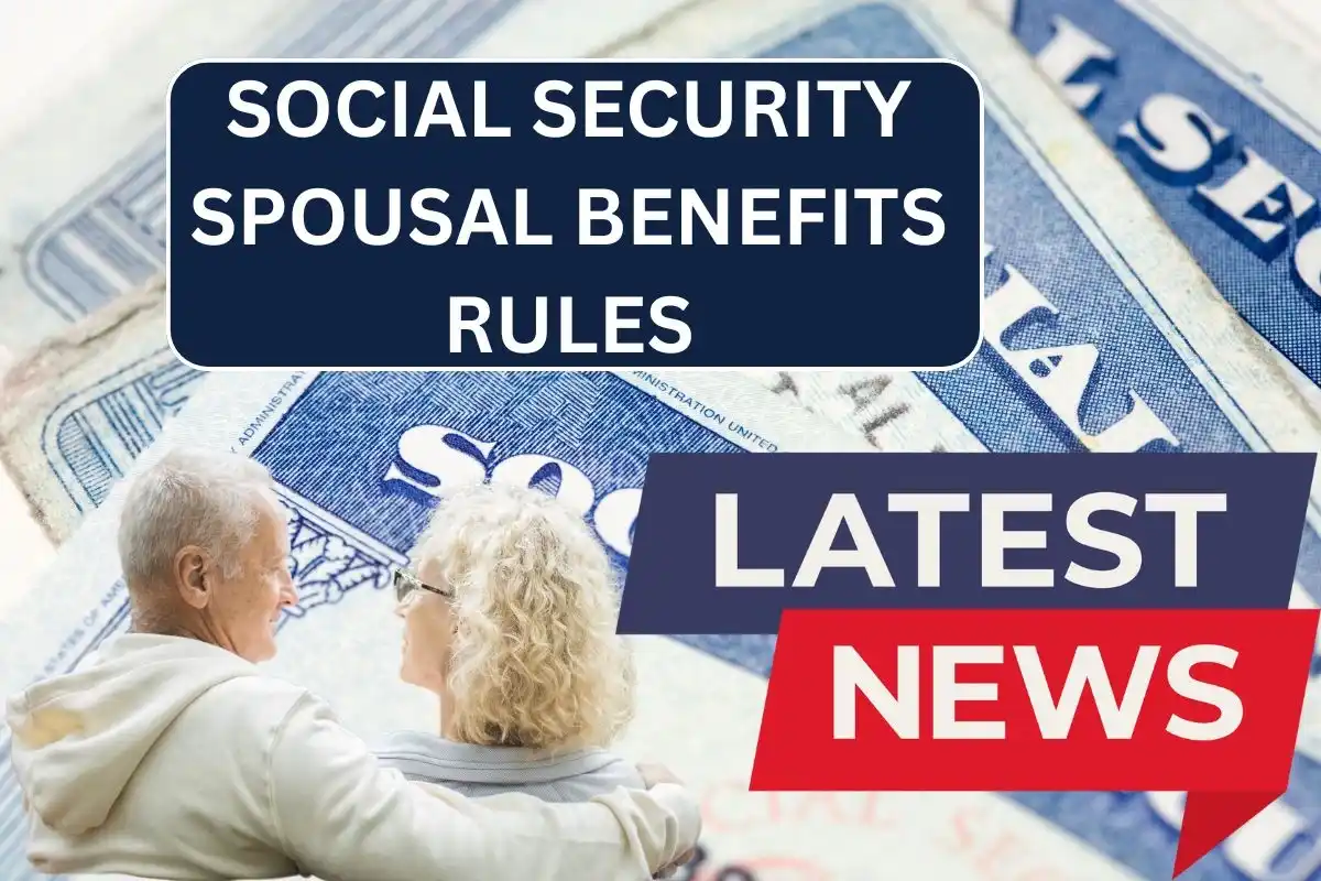 Social Security Spousal Benefits Rules For 2025 - New Rules & Regulations